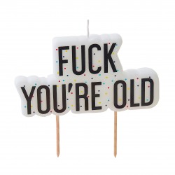 'Fuck You're Old' Candle 'Fuck You're Old' Candle